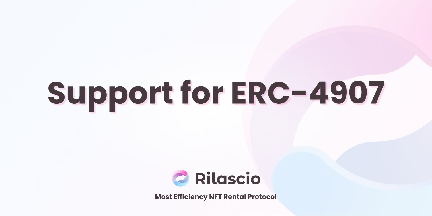 無担保型NFTレンタルサービスの『Rilascio』がテストネット版を公開、ERC-4907を正式サポート