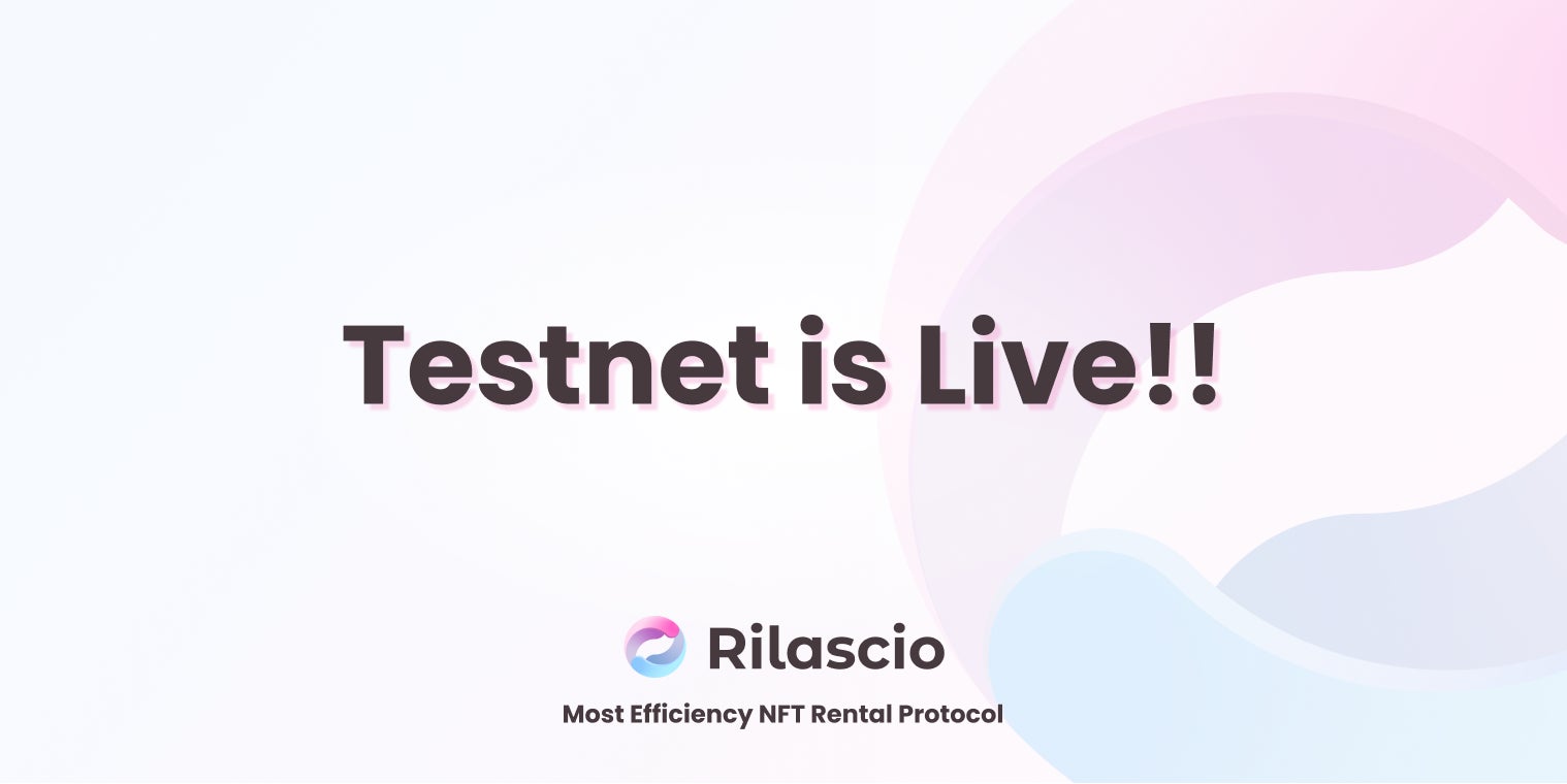 無担保型NFTレンタルサービスの『Rilascio』がテストネット版を公開、ERC-4907を正式サポート