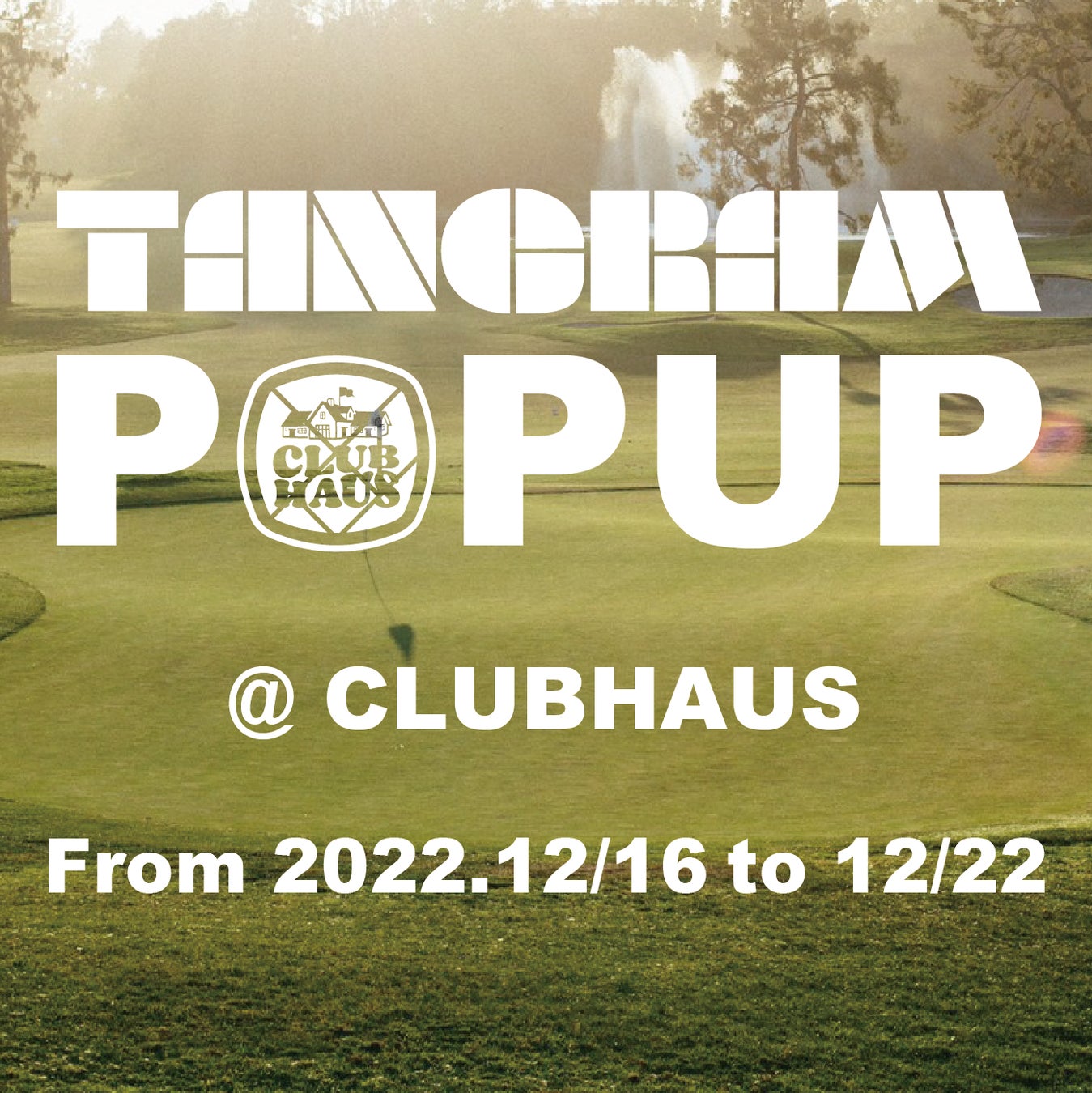 TANGRAM×CLUBHAUS POP UP at CLUBHAUS vol.2|TANGRAM株式会社のプレス