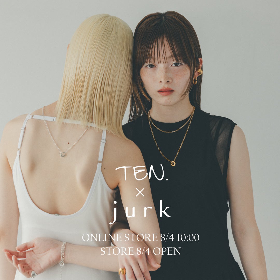 TEN.〈テン〉×jurk〈ユルク〉 初のコラボレーションが8月4日(金)に販売決定! | 株式会社Ms.IDのプレスリリース