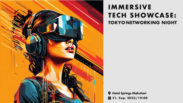 GeekOut、9/21開催「IMMERSIVE TECH SHOWCASE: TOKYO NETWORKING NIGHT」にシルバースポンサーとして協賛決定! GeekOut、9/21開催「IMMERSIVE TECH SHOWCASE: TOKYO NETWORKING NIGHT」にシルバースポンサーとして協賛決定!