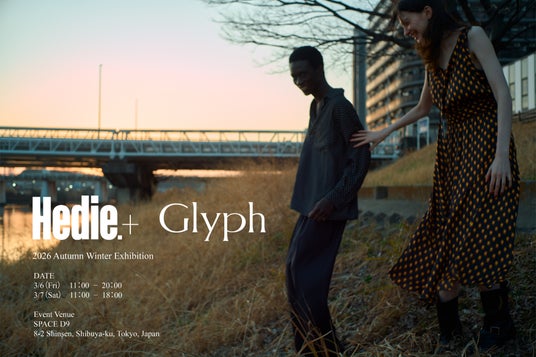 𝗚𝗹𝘆𝗽𝗵(グリフ)/𝗛𝗲𝗱𝗶𝗲.+(エディクロス)2026 Autumn Winter 合同展示会開催のご案内 𝗚𝗹𝘆𝗽𝗵(グリフ)/𝗛𝗲𝗱𝗶𝗲.+(エディクロス)2026 Autumn Winter 合同展示会開催のご案内