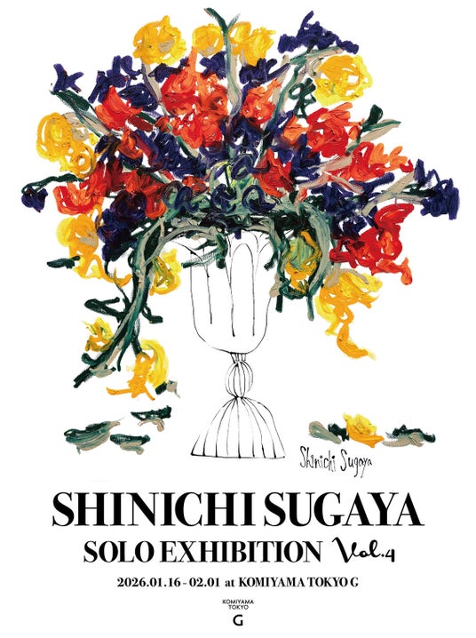 菅谷晋一 個展開催のご案内 Shinichi Sugaya Solo Exhibition Venue: KOMIYAMA TOKYO G 菅谷晋一 個展開催のご案内 Shinichi Sugaya Solo Exhibition Venue: KOMIYAMA TOKYO G