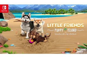 Nintendo Switchソフト「LITTLE FRIENDS ~PUPPY ISLAND~」発売 Nintendo Switchソフト「LITTLE FRIENDS ~PUPPY ISLAND~」発売