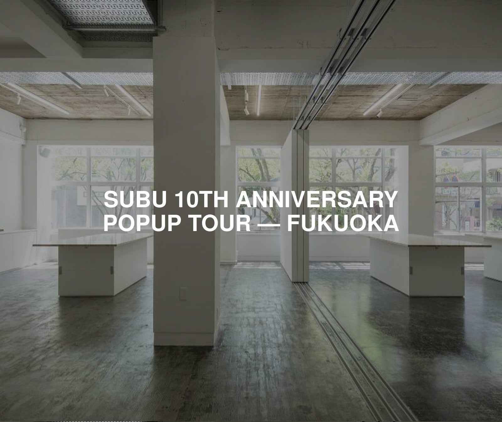 SUBU 10周年POPUPツアー「履いてくれて、ありがとう」、京都の次は福岡へ。11月3日（火・祝）から福岡・天神 UNION SODAで開催