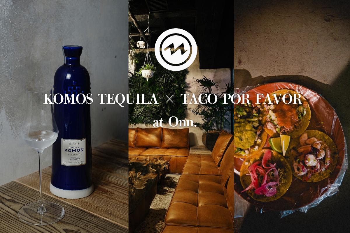 【Onn. 〜Good Track Lounge〜】ウルトラプレミアムテキーラ「KOMOS」×「Taco Por Favor」が融合するプレミアムな一夜を10月22日(木)限定で開催！
