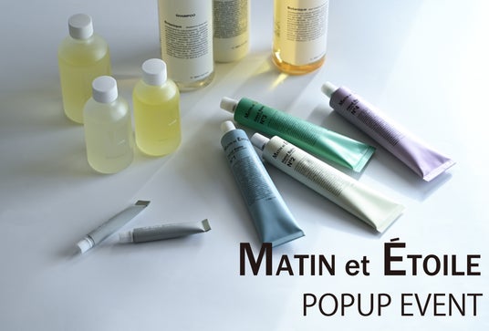 【札幌・大阪】BASIC AND ACCENTにて、スキンケア&ヘアケア・フレグランスブランド「MATIN et ETOILE(マタンエエトアル)」のPOPUPイベントを開催。さらに新商品も登場。 【札幌・大阪】BASIC AND ACCENTにて、スキンケア&ヘアケア・フレグランスブランド「MATIN et ETOILE(マタンエエトアル)」のPOPUPイベントを開催。さらに新商品も登場。
