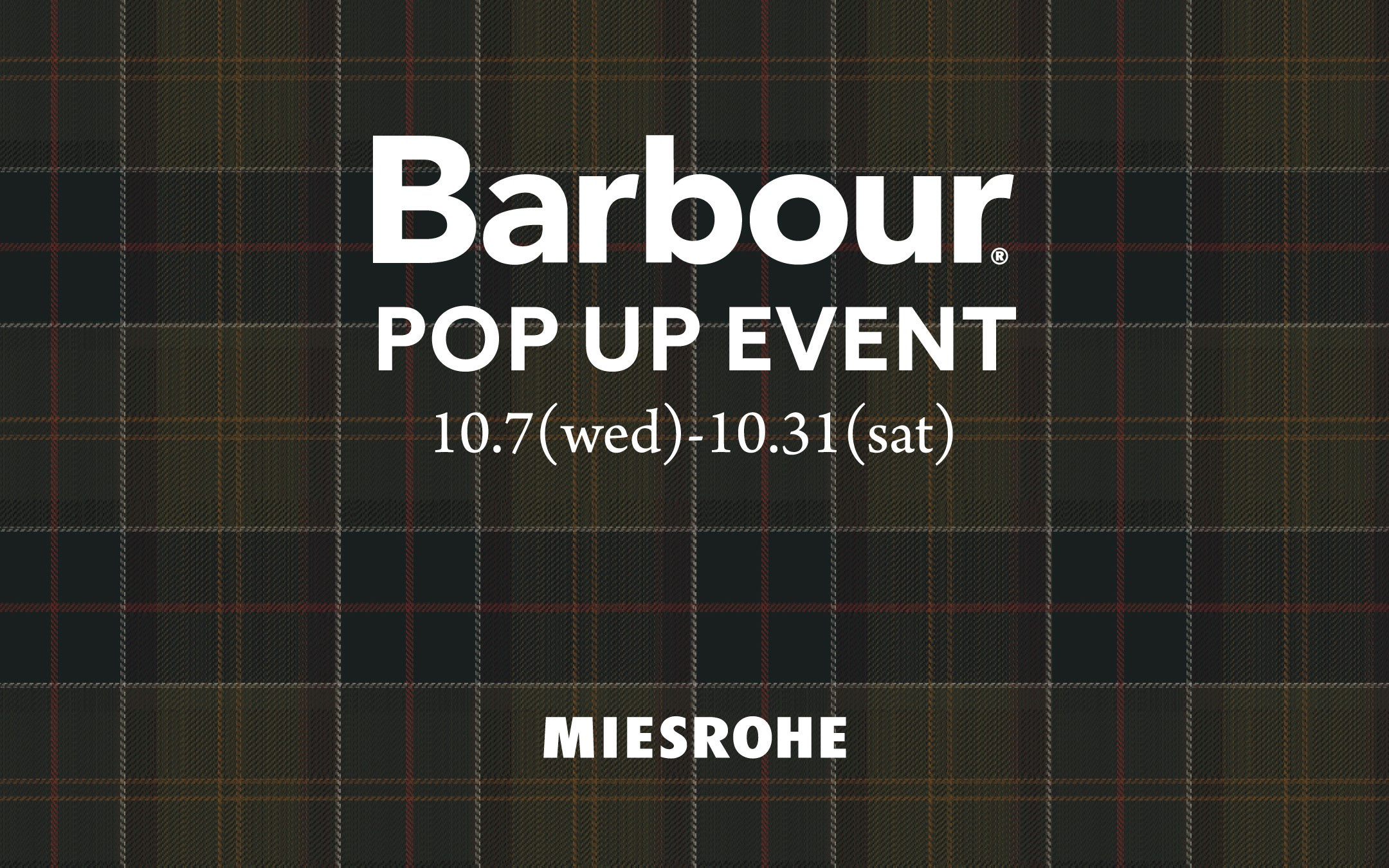 【MIESROHE（ミースロエ）】英国を代表するライフスタイルブランドBarbour ＜バブアー＞の期間限定POP UP STOREを、表参道ヒルズ店にて開催！
