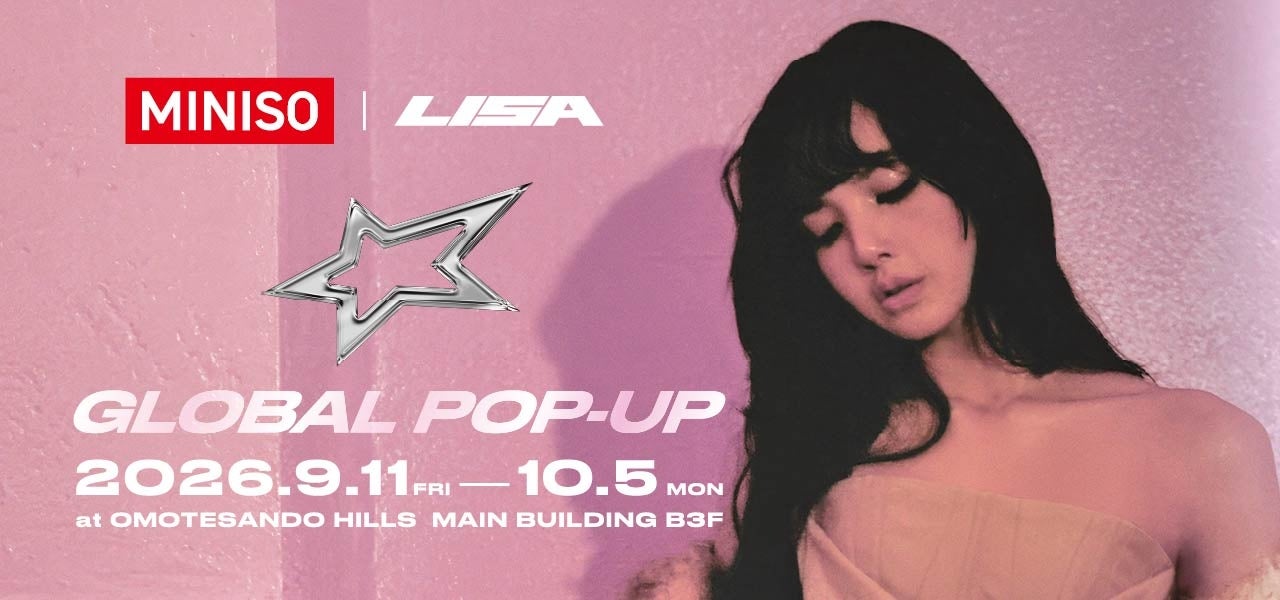 LISA × MINISOコラボレーションPOP UP STORE、表参道ヒルズで期間限定開催