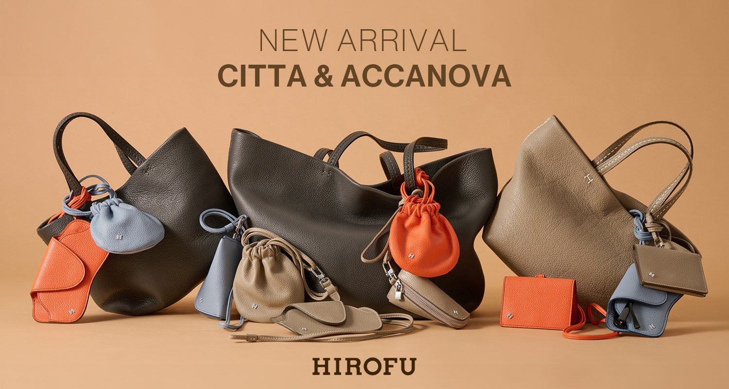【HIROFU】発売直後より反響を呼ぶシティバッグ「CITTA」新型・新色と新小物シリーズ「ACCANOVA」が販売中