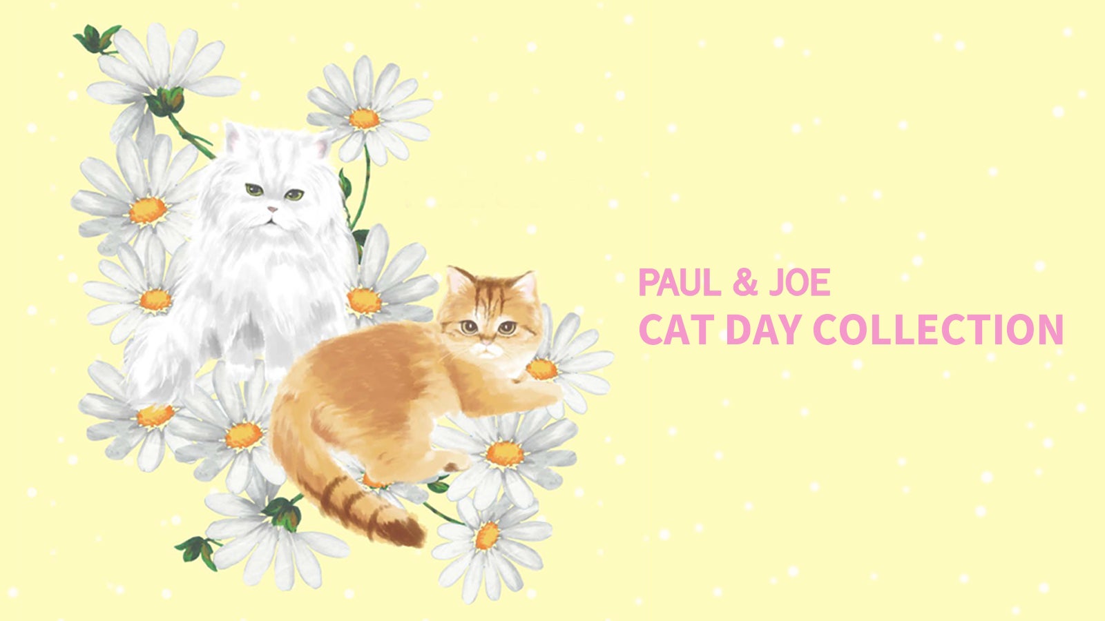 PAUL & JOE が2月22日『猫の日』を記念して、ブランドアイコンの PAUL & JOE が2月22日『猫の日』を記念して、ブランドアイコンの