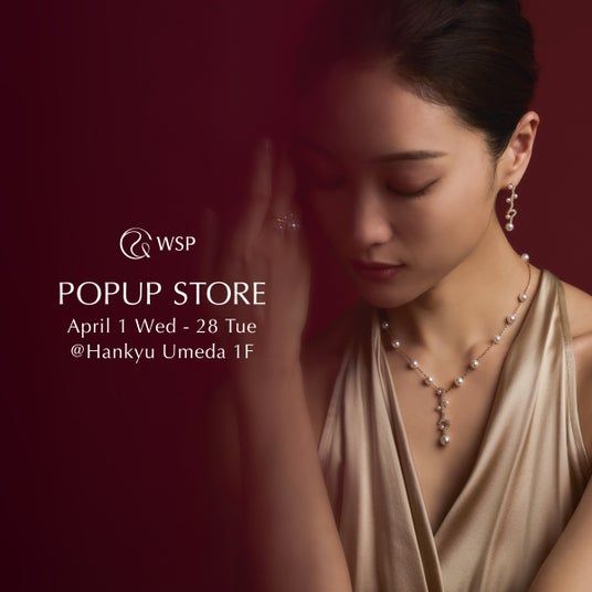 【WSP・Pearl for Life・MARLENA】阪急うめだ本店にてPOPUPストアが期間限定オープン(4/1~4/28) 【WSP・Pearl for Life・MARLENA】阪急うめだ本店にてPOPUPストアが期間限定オープン(4/1~4/28)