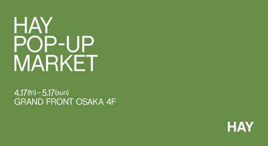 【HAY】GRAND FRONT大阪 にて『HAY POP-UP MARKET』を開催! 【HAY】GRAND FRONT大阪 にて『HAY POP-UP MARKET』を開催!