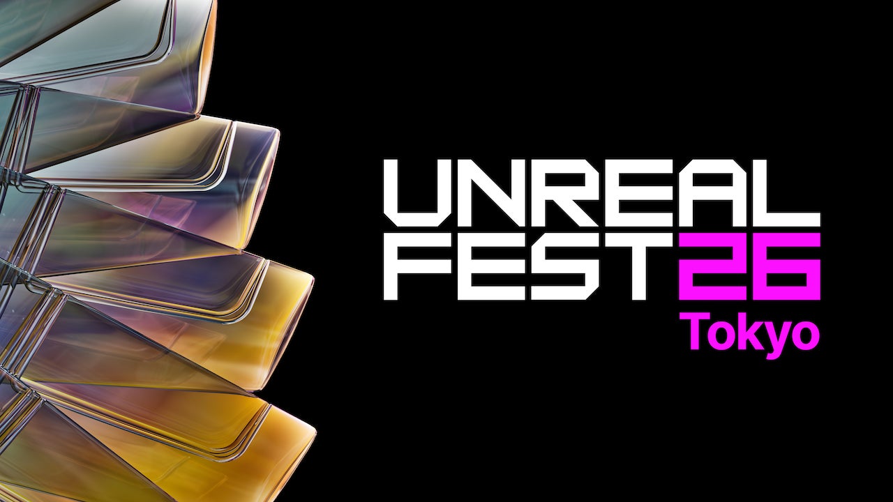 【無料】Unreal Fest Tokyo 2026開催!最新技術と開発者が集結 【無料】Unreal Fest Tokyo 2026開催!最新技術と開発者が集結