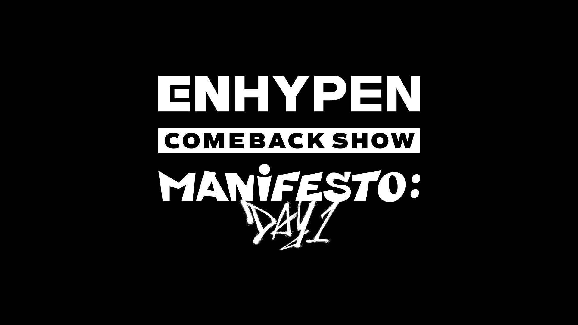 ENHYPEN COMEBACK SHOW 'MANIFESTO : DAY 1' 」「 WJSN COMEBACK