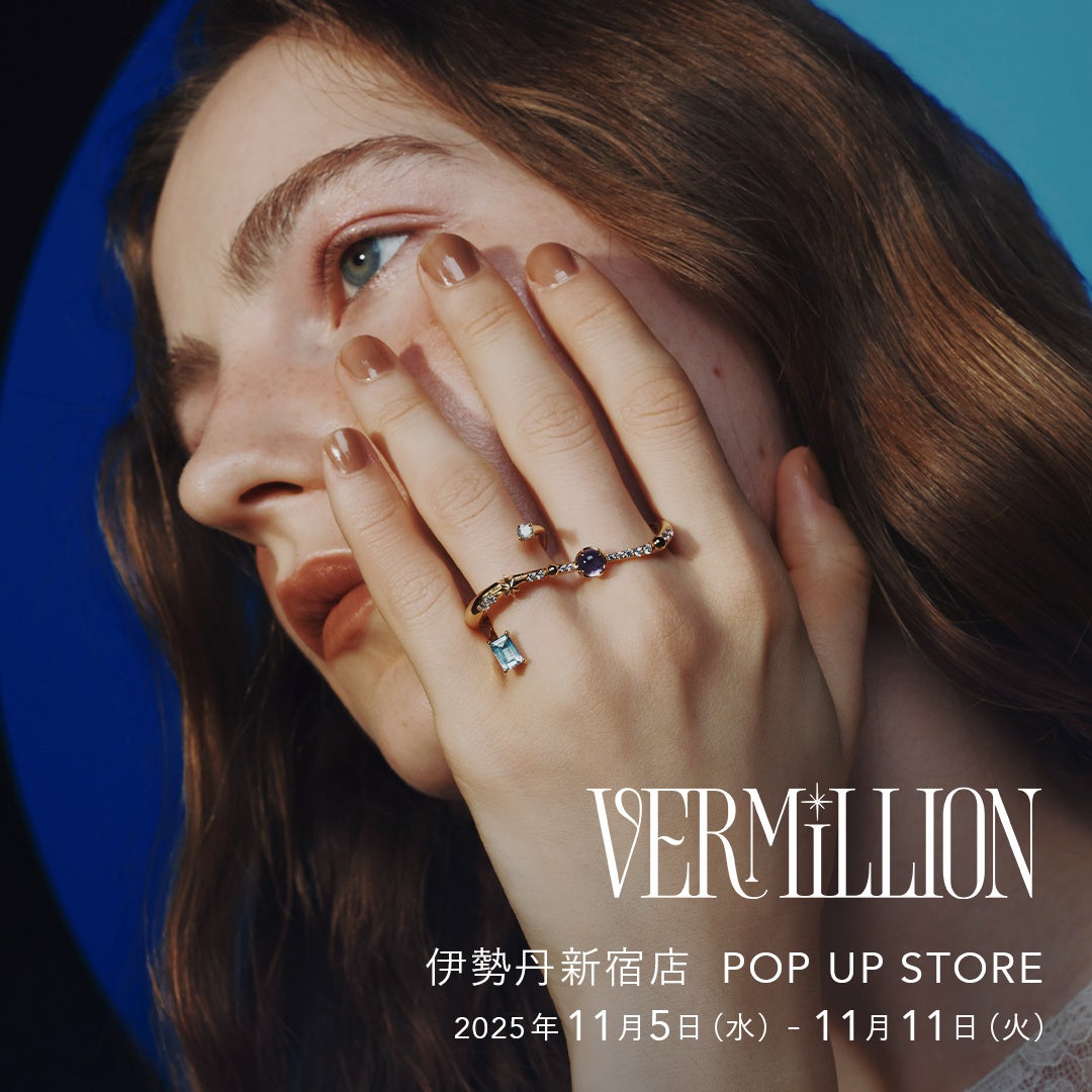 【VERMILLION】伊勢丹新宿店にてポップアップストアを開催