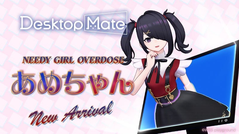 Desktop Mate DLC「NEEDY GIRL OVERDOSE 超絶最かわてんしちゃん・あめ