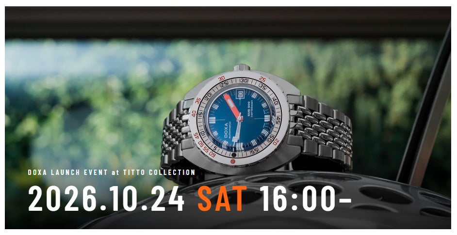 【北陸初の取り扱いを記念してローンチイベント開催】DOXA LAUNCH EVENT at TITTO COLLECTION