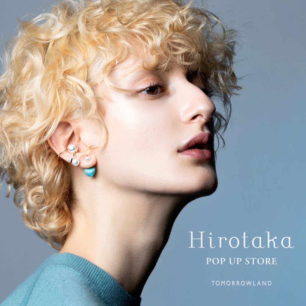 〈Hirotaka（ヒロタカ）〉POP UP STOREをトゥモローランド 香林坊アトリオ店で開催｜別注ジュエリーや新作が登場