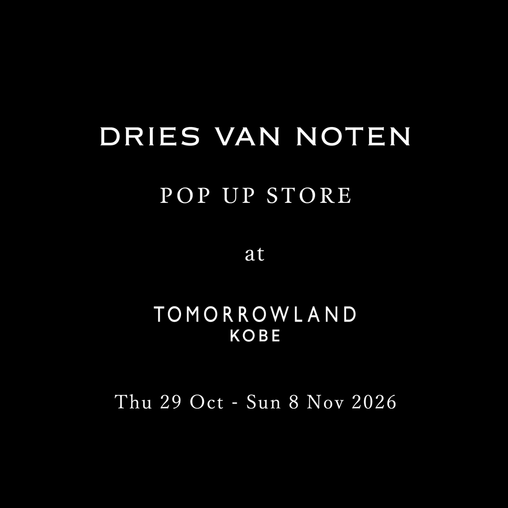 【10月29日（木）スタート】DRIES VAN NOTEN POP UP STOREをトゥモローランド 神戸店で開催