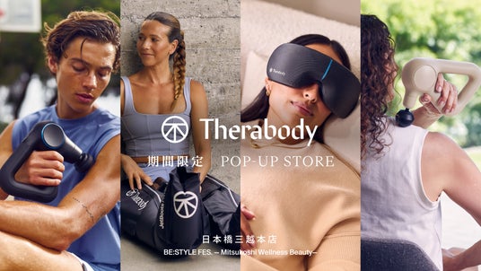 米国発プレミアムウェルネスブランド「Therabody(セラボディ)」、日本橋三越本店にて初開催のウェルネスイベント「BE:STYLE FES.」に出展 米国発プレミアムウェルネスブランド「Therabody(セラボディ)」、日本橋三越本店にて初開催のウェルネスイベント「BE:STYLE FES.」に出展