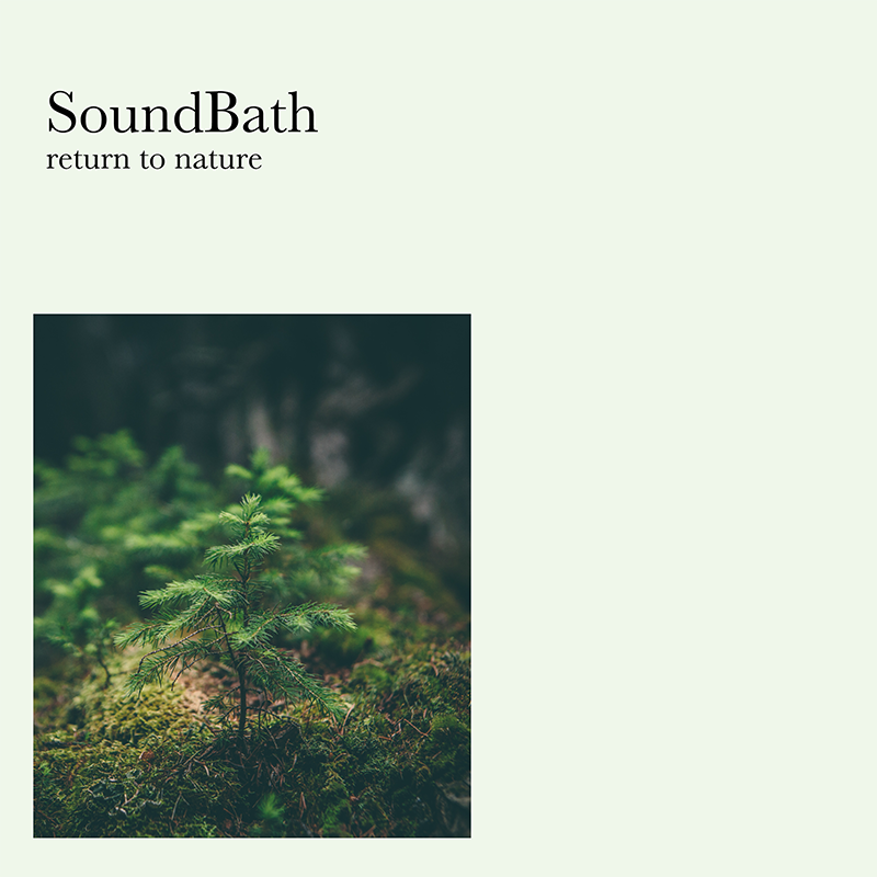 SoundBath -return to nature-