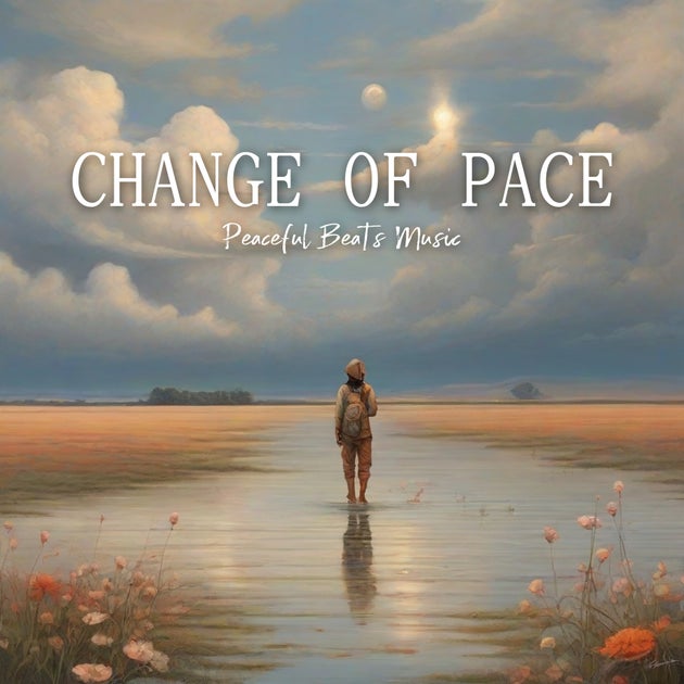 Change of Pace -Peaceful Beats Music-: 心を癒し、喧騒を忘れさせるアルバム