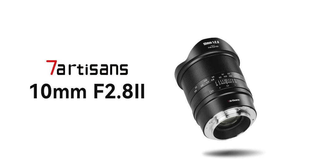 新次元の表現力へ!7ARTISANS 10mm F2.8 II 超広角レンズが登場 | イン 新次元の表現力へ!7ARTISANS 10mm F2.8 II 超広角レンズが登場 | イン