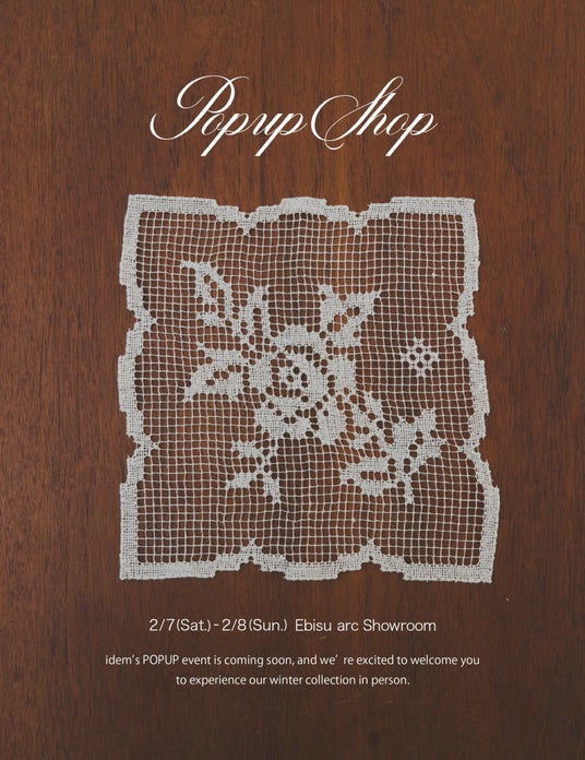 【 idem 】2/7より恵比寿にて 2026 SS POPUPを開催! 【 idem 】2/7より恵比寿にて 2026 SS POPUPを開催!