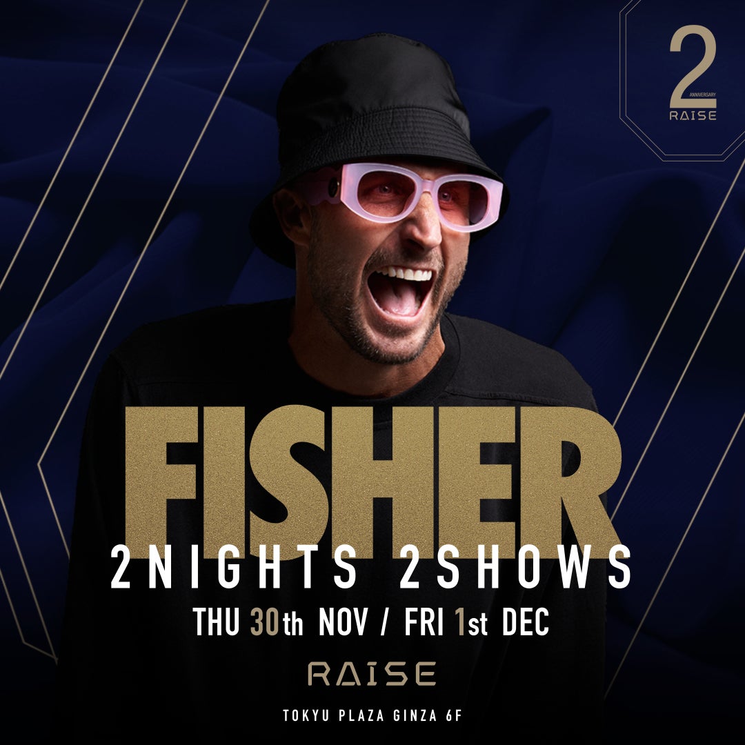 世界的人気を誇る DJ FISHER(フィッシャー)奇跡の来日決定!東急プラザ銀座の大型ナイトクラブ「RAISE」が、11月30日(木)・12
